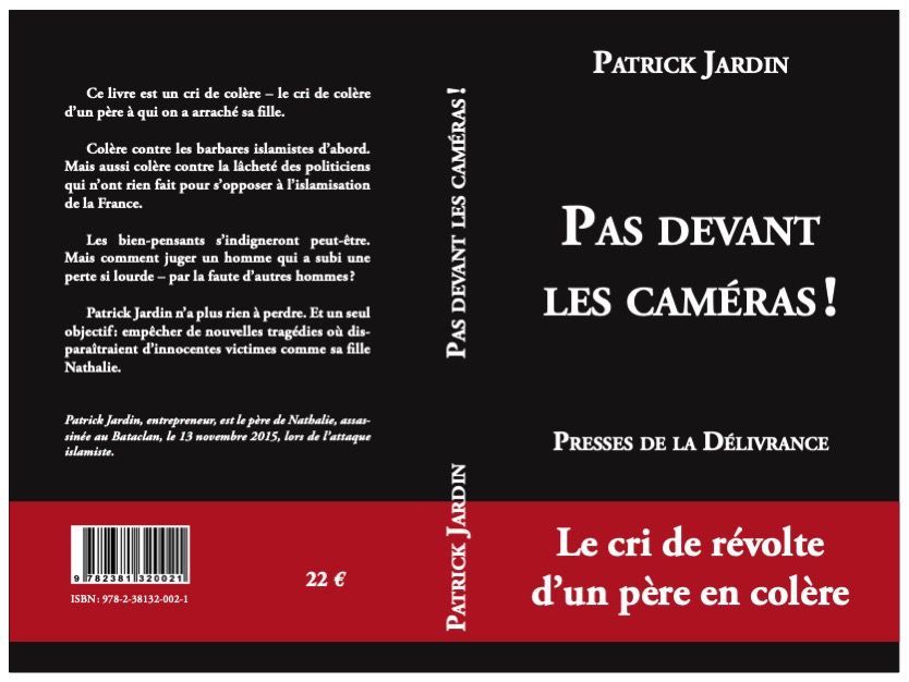 Pas devant les caméras, du père de victime Patrick Jardin, l'un des rares livres sur les attentats du 13 novembre qui ose en attaquer frontalement la version officielle